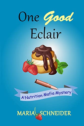 One Good Eclair: A Nutrition Mafia Mystery