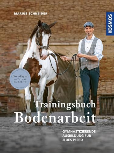 Trainingsbuch Bodenarbeit: Gymnastizierende Ausbildung für jedes Pferd von Franckh-Kosmos