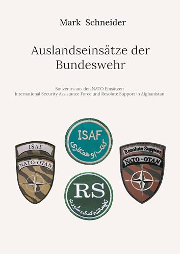 Auslandseinsätze der Bundeswehr: Souvenirs aus den NATO Einsätzen International Security Assistance Force und Resolute Support in Afghanistan von BoD – Books on Demand