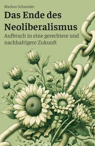 Das Ende des Neoliberalismus: Aufbruch in eine gerechtere und nachhaltigere Zukunft