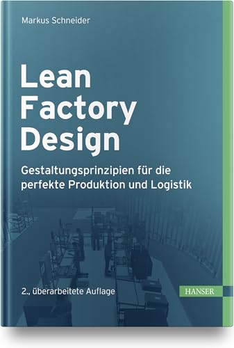 Lean Factory Design: Gestaltungsprinzipien für die perfekte Produktion und Logistik von HANSER FACHBUCHVERLAG
