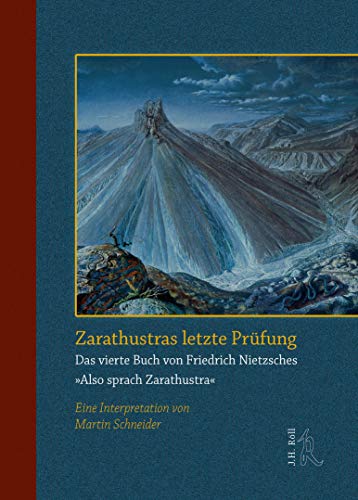 Zarathustras letzte Prüfung.: Das vierte Buch von Friedrich Nietzsches "Also sprach Zarathustra". Eine Interpretation von Martin Schneider. Zarathustras letzte Prüfung.: Das vierte Buch von Friedrich Nietzsches "Also sprach Zarathustra". Eine Interpretation von Martin Schneider.