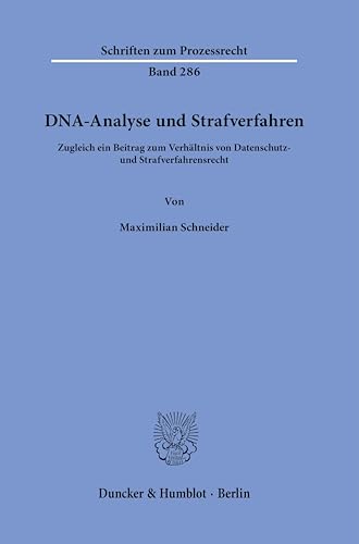 DNA-Analyse und Strafverfahren.: Zugleich ein Beitrag zum Verhältnis von Datenschutz- und Strafverfahrensrecht. (Schriften zum Prozessrecht) von Duncker & Humblot