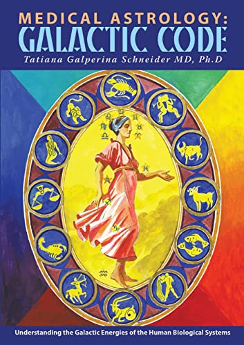 Medical Astrology: Galactic Code: Understanding the Galactic Energies of the Human Biological Systems von Lulu Publishing Services