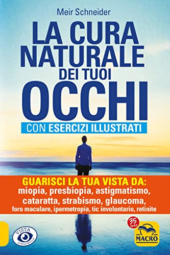 La cura naturale dei tuoi occhi. Guarisci la tua vista da: miopia, presbiopia, astigmatismo, cataratta, strabismo, glaucoma, foro maculare, ipermetropia, nistagmo, retinite La cura naturale dei tuoi occhi. Guarisci la tua vista da: miopia, presbiopia, astigmatismo, cataratta, strabismo, glaucoma, foro maculare, ipermetropia, nistagmo, retinite von Macro Edizioni