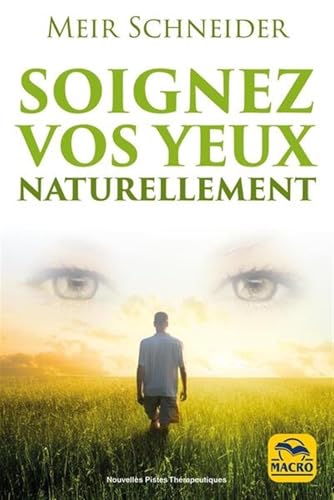 Soignez vos yeux naturellement: Avec des exercices illustrés Soignez vos yeux naturellement: Avec des exercices illustrés von MACRO EDITIONS