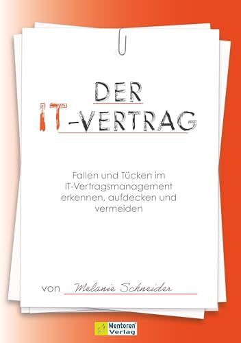 Der IT-Vertrag: Fallen und Tücken im IT-Vertragsmanagement erkennen, aufdecken und vermeiden