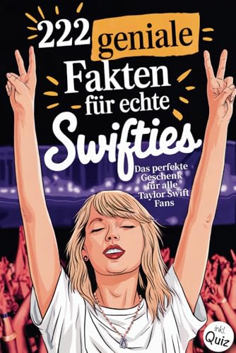 222 geniale Fakten für echte Swifties: Das perfekte Geschenk für alle Taylor Swift-Fans | inkl. Quiz von Neo Publishing