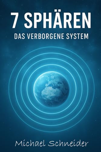 7 Sphären – Das verborgene System (Neuzeitliche Heilmethoden, Band 3) von Independently published