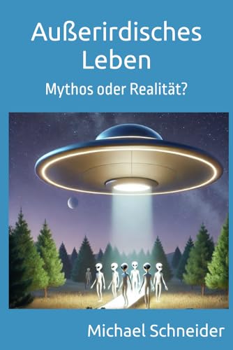 Außerirdisches Leben: Mythos oder Realität? von Independently published