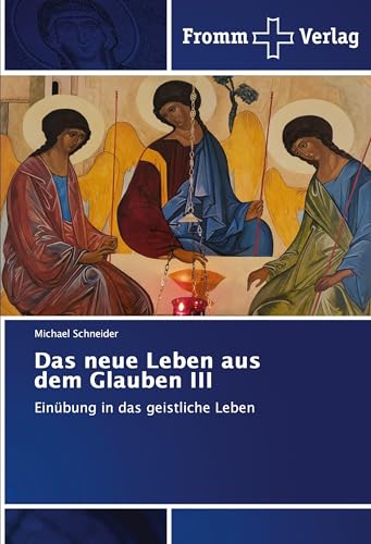Das neue Leben aus dem Glauben III: Einübung in das geistliche Leben von Fromm Verlag