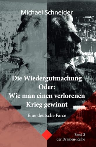 Die Wiedergutmachung Oder: Wie man einen verlorenen Krieg gewinnt: Eine Farce (Dramenreihe) von epubli