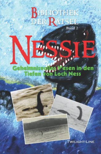 Nessie - Geheimnisvolles Wesen in den Tiefen von Loch Ness von Twilight-Line Verlag