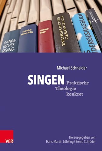 Singen: Mit Musik Gottesdienst und Gemeindearbeit gestalten (Praktische Theologie konkret) von Vandenhoeck & Ruprecht