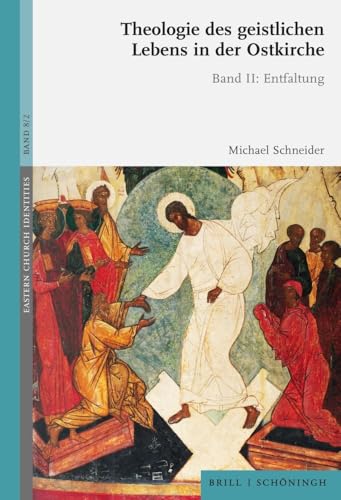 Theologie des geistlichen Lebens in der Ostkirche: Band II: Entfaltung (Eastern Church Identities) von Brill | Schöningh