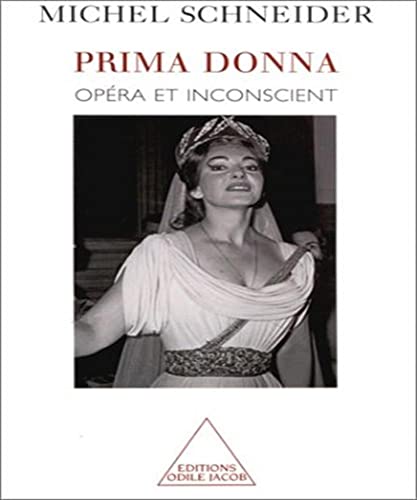 Prima Donna: Opera and the Unconscious / Prima Donna: Opéra et inconscient von JACOB