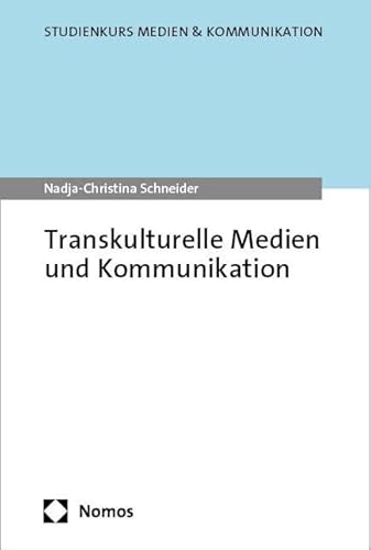 Transkulturelle Medien und Kommunikation (Studienkurs Medien & Kommunikation) von Nomos