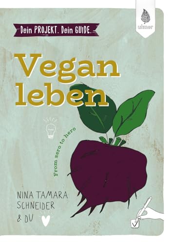 Dein Projekt. Dein Guide. Vegan leben: from zero to hero