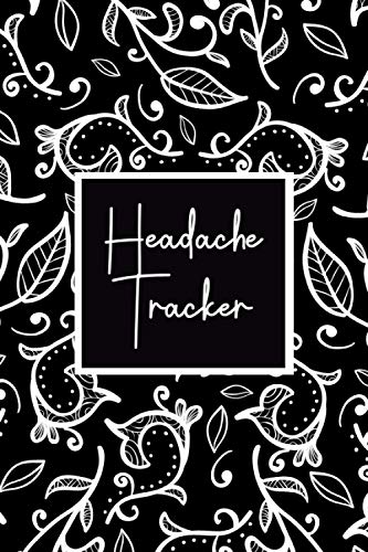 Headache Tracker: Headache/Migraine Diary - Monitoring Headache Triggers, Symptoms and Pain Relief Options - Migraine Management and Tracking Journal