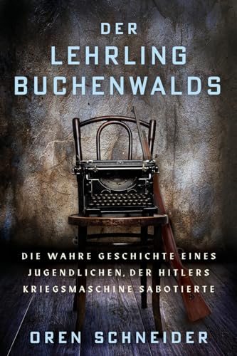 Der Lehrling Buchenwalds: Die wahre Geschichte eines Jugendlichen, der Hitlers Kriegsmaschine sabotierte (Holocaust Überlebende erzählen) von Amsterdam Publishers