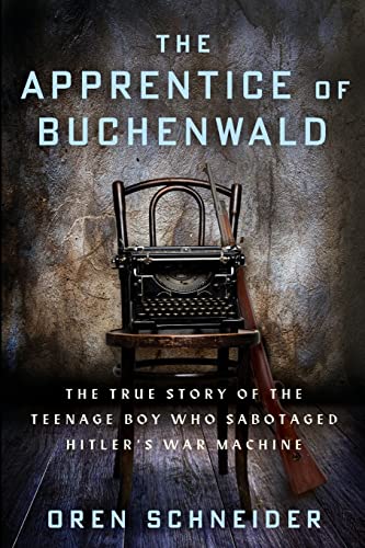 The Apprentice of Buchenwald: The True Story of the Teenage Boy Who Sabotaged Hitler’s War Machine (Holocaust Survivor True Stories) von Amsterdam Publishers