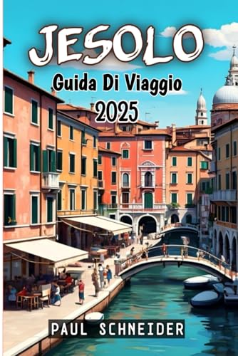 Jesolo Guida Di Viaggio 2025 von Independently published