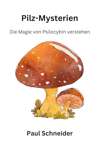 Pilz-Mysterien: Die Magie von Psilocybin verstehen