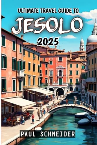 Ultimate Travel Guide To Jesolo 2025 von Independently published