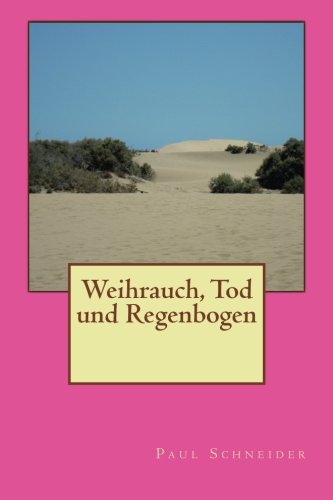 Weihrauch, Tod und Regenbogen von CreateSpace Independent Publishing Platform