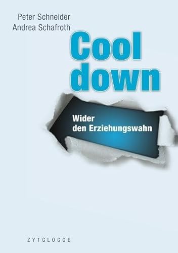 Cool down: Wider den Erziehungswahn Cool down: Wider den Erziehungswahn von Zytglogge-Verlag