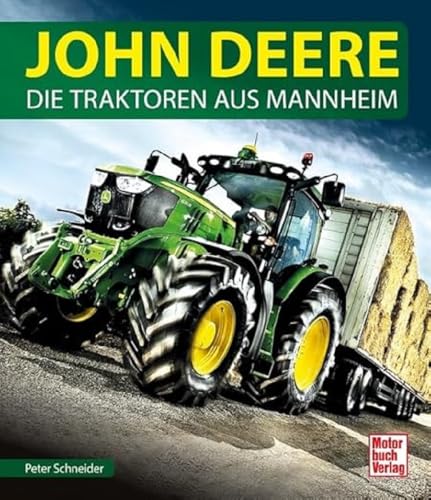 John Deere: Die Traktoren aus Mannheim von Motorbuch Verlag