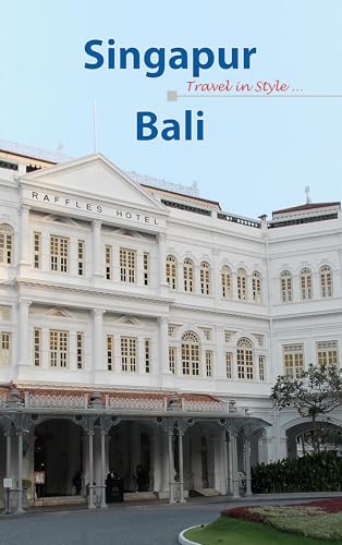 Singapur Bali: Travel in Style Singapur Bali: Travel in Style von International Travel Books