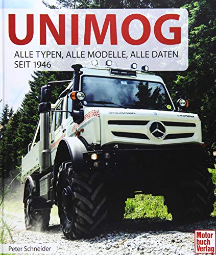 Unimog: Alle Typen, alle Modelle, alle Daten seit 1946 von Motorbuch Verlag
