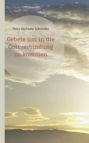 Gebete um in die Gottverbindung zu kommen von Books on Demand