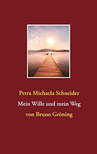 Mein Wille und mein Weg: von Bruno Gröning