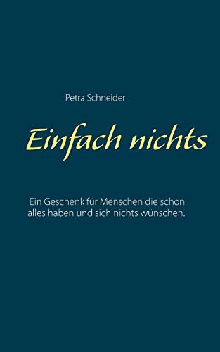 Einfach nichts: Ein Geschenk für Menschen die schon alles haben und sich nichts wünschen. von Books on Demand