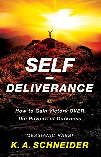 Self-Deliverance: How to Gain Victory over the Powers of Darkness by Rabbi K. A. Schneider (2015-06-16)
