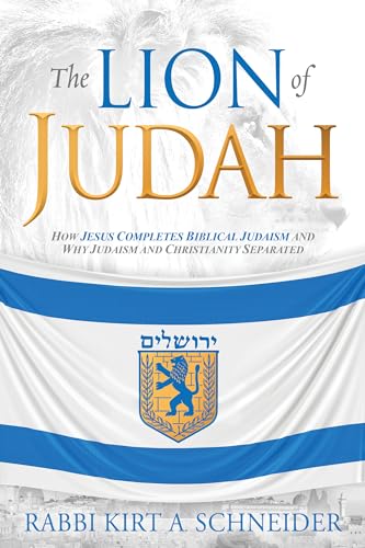 The Lion of Judah: How Jesus Completes Biblical Judaism and Why Judaism and Christianity Separated von Charisma House
