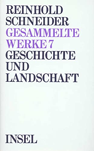 Gesammelte Werke in zehn Bänden: Band 7: Geschichte und Landschaft Gesammelte Werke in zehn Bänden: Band 7: Geschichte und Landschaft