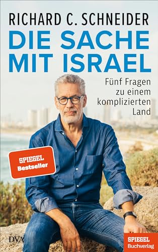 Die Sache mit Israel: Fünf Fragen zu einem komplizierten Land - Ein SPIEGEL-Buch von Deutsche Verlags-Anstalt