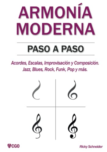 ARMONÍA MODERNA PASO A PASO: Acordes, Escalas, Improvisación y Composicion en música moderna: Jazz, Blues, Rock, Funk, Pop y más. (ARMONÍA MUSICAL E IMPROVISACIÓN, Band 1) von Independently published