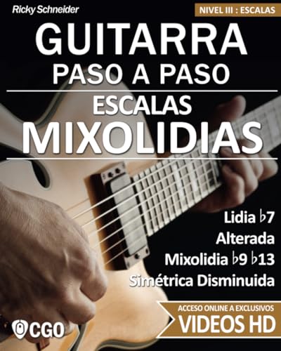 Escalas Mixolidias, Guitarra Paso a Paso - con videos HD: Lidia b7, Alterada, Mixolidia b9 b13, Simétrica Disminuida (Escalas, Guitarra Paso a Paso (Con videos HD), Band 5) von Independently Published
