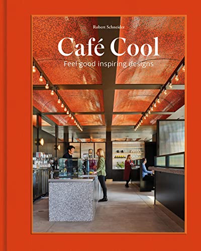 Café Cool: Feel-Good Inspiring Designs von Images Publishing Group Pty Ltd
