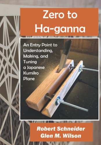 Zero to Ha-ganna: An Entry Point to Understanding, Making, and Tuning a Japanese Kumiko Plane von Independently published