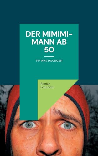 Der Mimimi-Mann ab 50: Tu was dagegen von BoD – Books on Demand