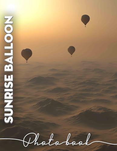 Sunrise Balloon Photo Book: 40 Stunning Images Of Colorful Hot Air Balloons Over Breathtaking Sunrises For Inspiration von Independently published