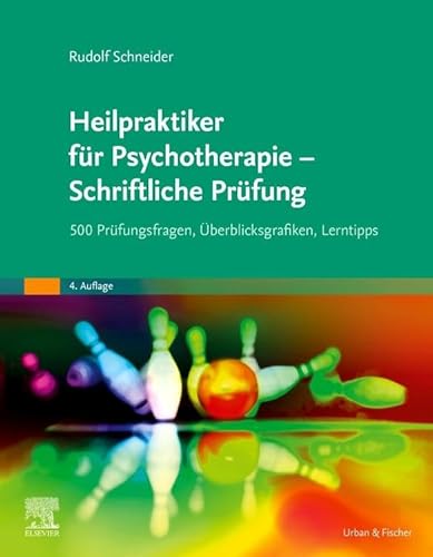 Heilpraktiker für Psychotherapie - Schriftliche Prüfung: 500 Prüfungsfragen, Überblicksgrafiken, Lerntipps von Elsevier
