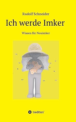 Ich werde Imker: Wissen für Neuimker