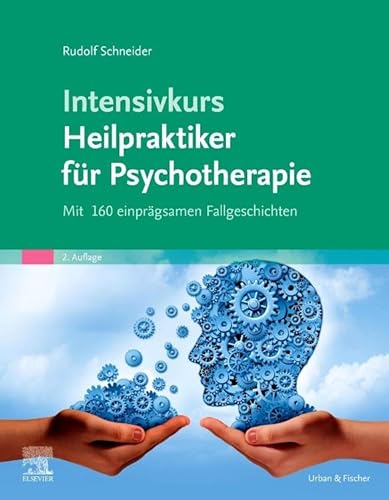 Intensivkurs Heilpraktiker für Psychotherapie: Mit 160 einprägsamen Fallgeschichten von Elsevier