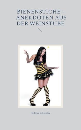 Bienenstiche - Anekdoten aus der Weinstube von BoD – Books on Demand